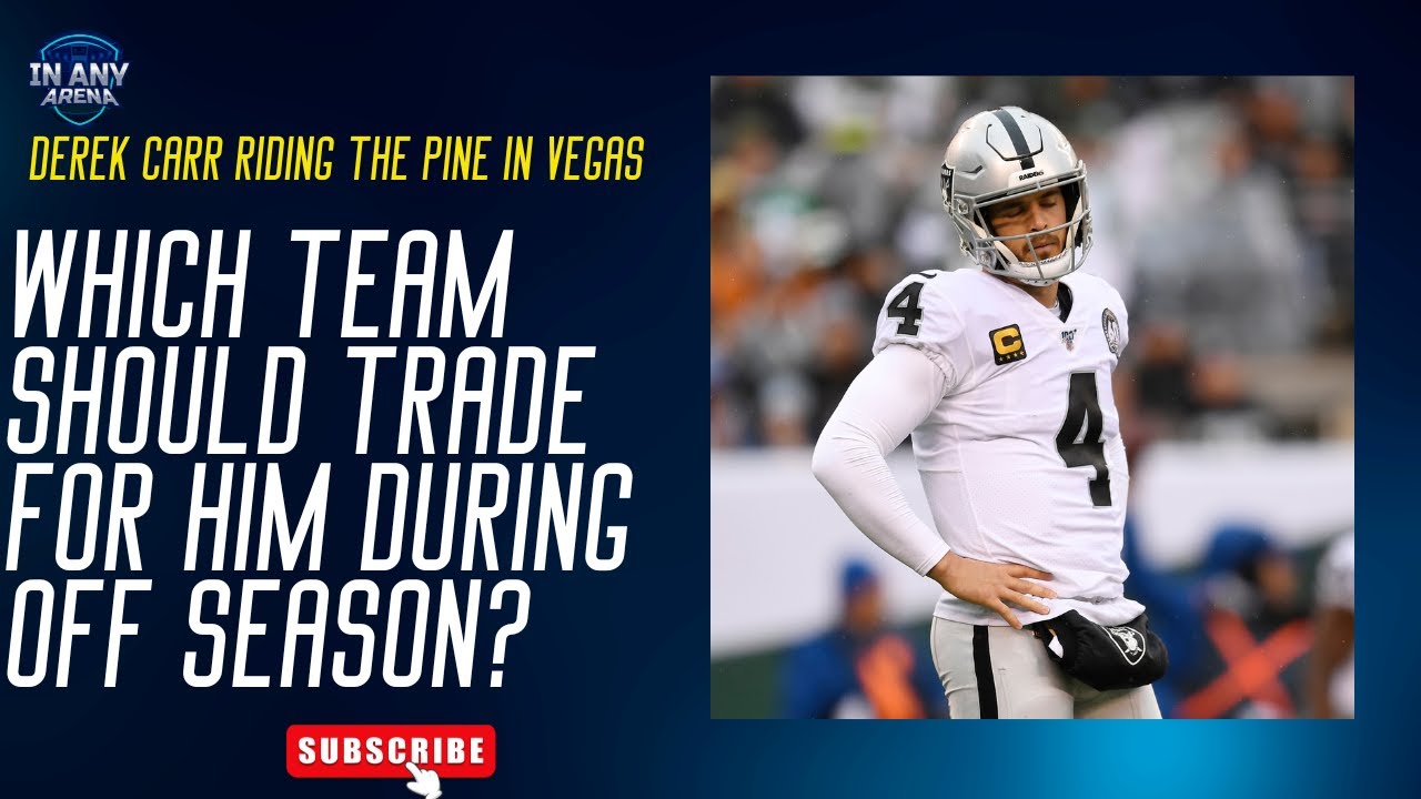 DEREK CARR IS BENCHED AND ON THE TRADING BLOCK 