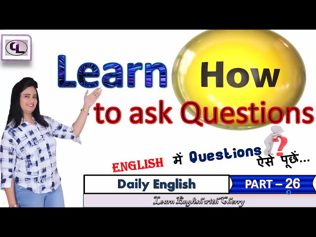 Learn How To Ask Questions