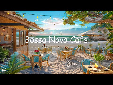 Smooth Jazz Music at Seaside Cafe Ambience ☕ Happy Bossa Nova Piano & Ocean Wave Sounds for Relax