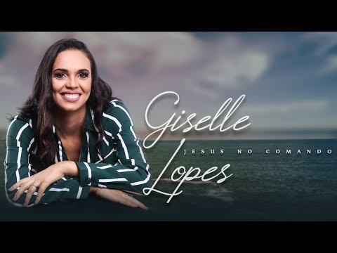 É Lindo😍 Esse Louvor 2021 | Giselle Lopes Oficial – Jesus no Comando – Lançamento Gospel 2021