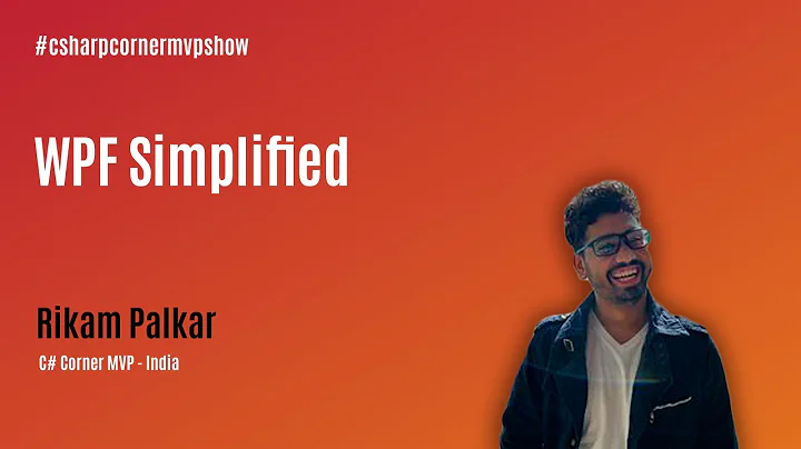 WPF Simplified - MVP Show ft. Rikam Palkar