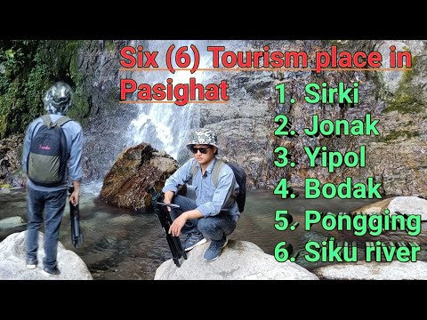 Six (6) Tourism places in Pasighat| Arunachal Pradesh| North East India.