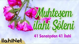 Muhteşem İlahi Şöleni 💖 41 Sanatçıdan 41 İlahi 💖  İlahinin Gerçek Adresi 🌹 İlahiNet