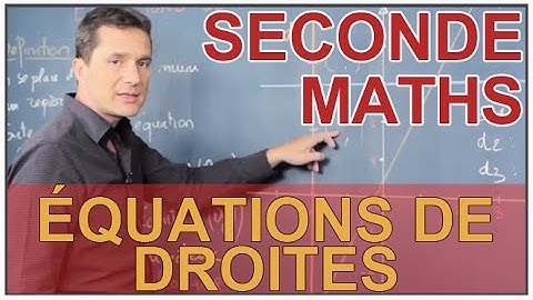 Equations de droites - Définition - Maths seconde - Les Bons Profs
