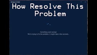 Something went Wrong  | We're trying to fix the problem | Hotspot Shield  Resolve problem screenshot 2
