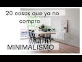 20 cosas que ya NO COMPRO | MINIMALISMO