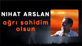 Nihat Arslan - Ağrı Şahidim Olsun (2021 © Aydın Müzik) Resimi