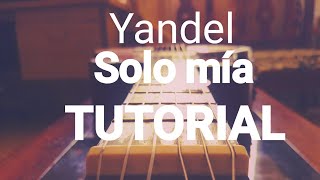 Yandel - Solo mía ft. Maluma. ACORDES REALES. TUTORIAL. GUITARRA CHORDS GUITAR