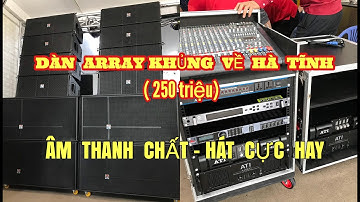 Dàn âm thanh Array sân khấu ngoài trời 250 triệu về Hà Tĩnh. DÀN KHỦNG - ÂM THANH KHỦNG - HÁT  HAY