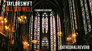 all too well (10 minute version) by taylor swift - cathedral reverb version