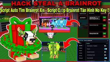 Hướng Hack Steal A Brainrot Script Tìm Brainrot Xịn Và Script Cướp Brainrot 3s Tàn Hình No Key !!
