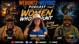 Episode 11: Living The Dream with Sarah Turner and TCO!! #hunting #fishing #outdoors #podcast