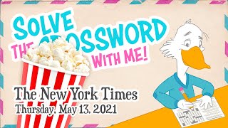 Solve With Me: The New York Times Crossword - Thursday, May 13, 2021