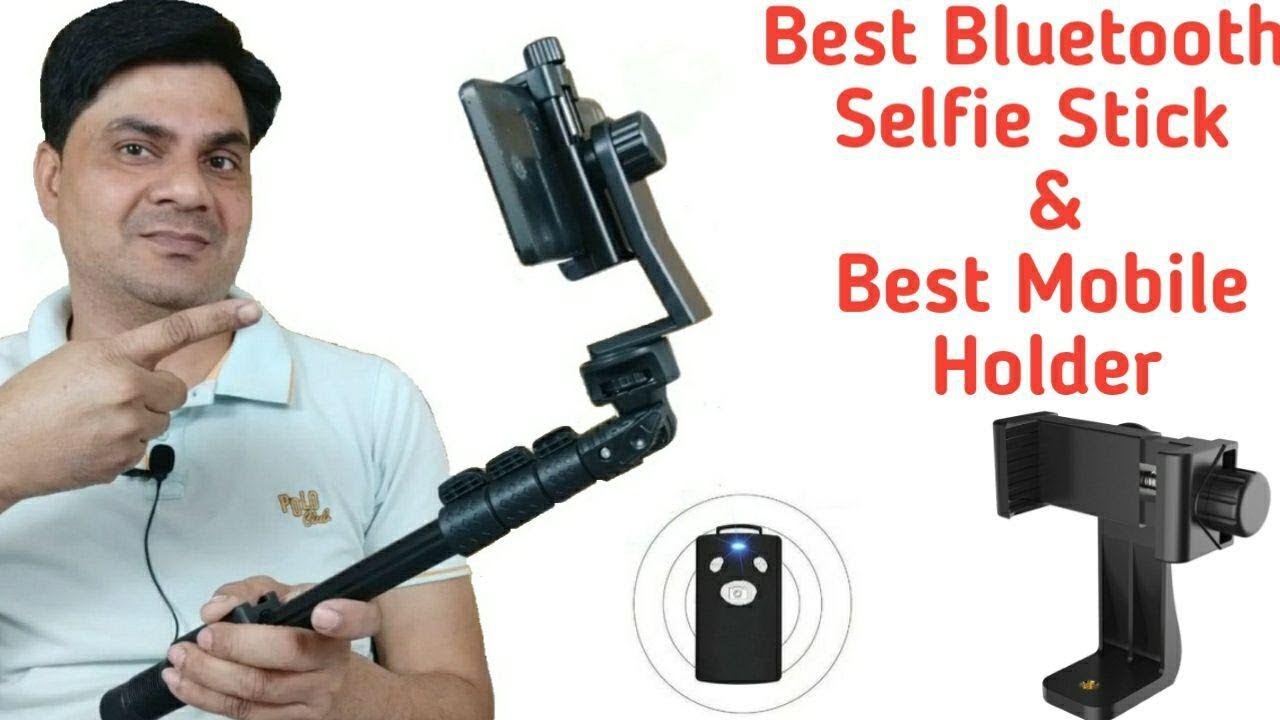 Best Bluetooth Selfie Stick And Best Mobile Holder