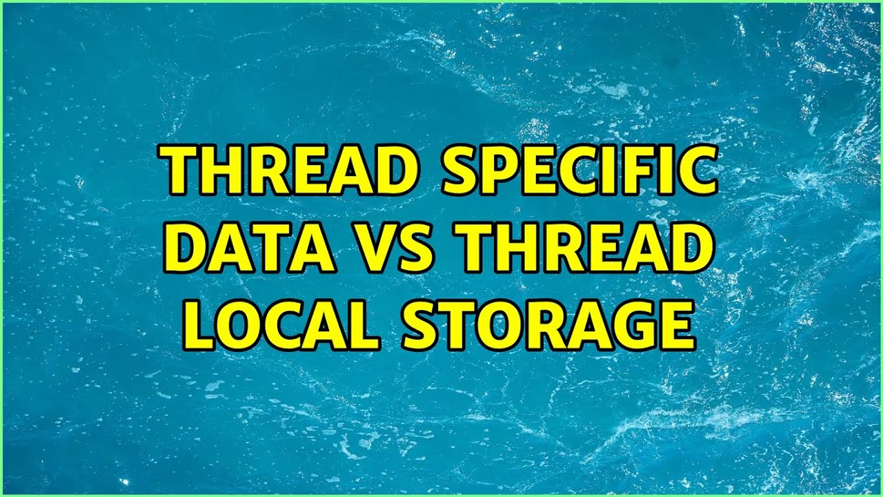 Thread Specific Data vs Thread Local Storage (2 Solutions!!) - YouTube