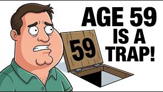 Why Age 59 Is the Most Dangerous Year for Your Retirement