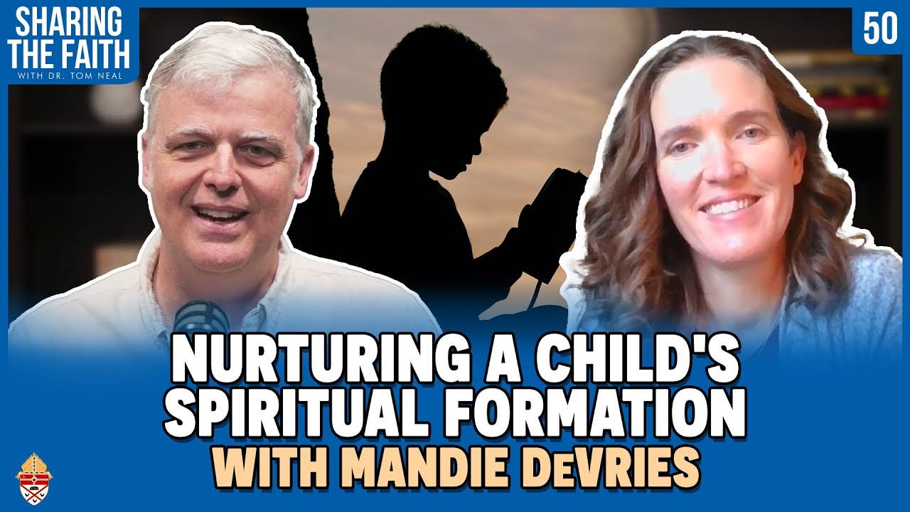 Episode 50 - Sharing the Faith: Nurturing a Child's Spiritual Formation