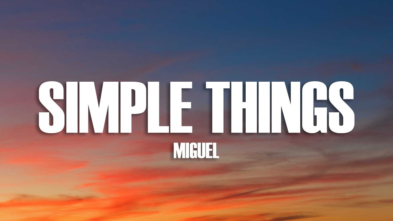 Miguel - Simple Things (Lyrics)