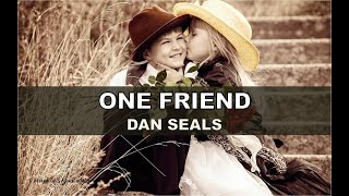 ONE FRIEND_LYRICS_DAN SEALS