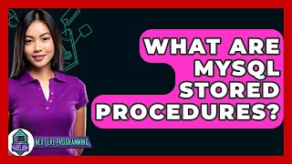 What Are MySQL Stored Procedures? - Next LVL Programming