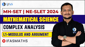 Complex Analysis | Modulus & Argument | MH-SET/NE-SLET 2024 | IFAS Lec-1