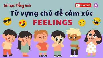 Bé học Tiếng Anh về từ vựng chủ đề cảm xúc