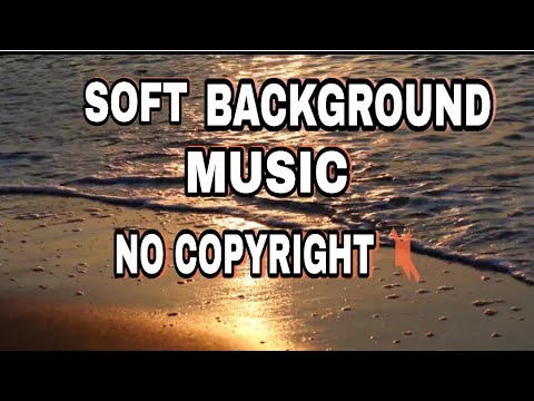 copyright free soft background music copyright free soft background music