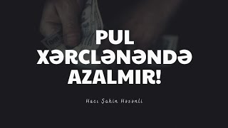 Pul Xərclənəndə Azalmır - Hacı Şahin - Dini Statuslar 2020