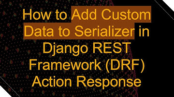 How to Add Custom Data to Serializer in Django REST Framework (DRF) Action Response
