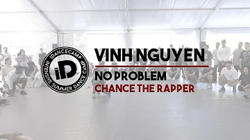 Vinh Nguyen "No Problem by Chance the Rapper" - IDANCECAMP 2016