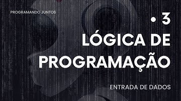 Entrada de dados - Lógica de programação - Javascript - Aula 3