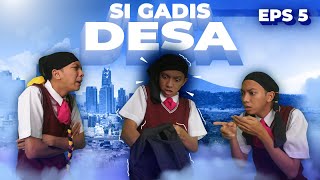 [DRAMA] SI GADIS DESA EPISODE 5