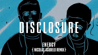 Disclosure - ENERGY (Nicolas Agudelo Remix)