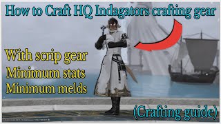 How to craft Indagators crafting gear with scrip gear minimum stats and melds