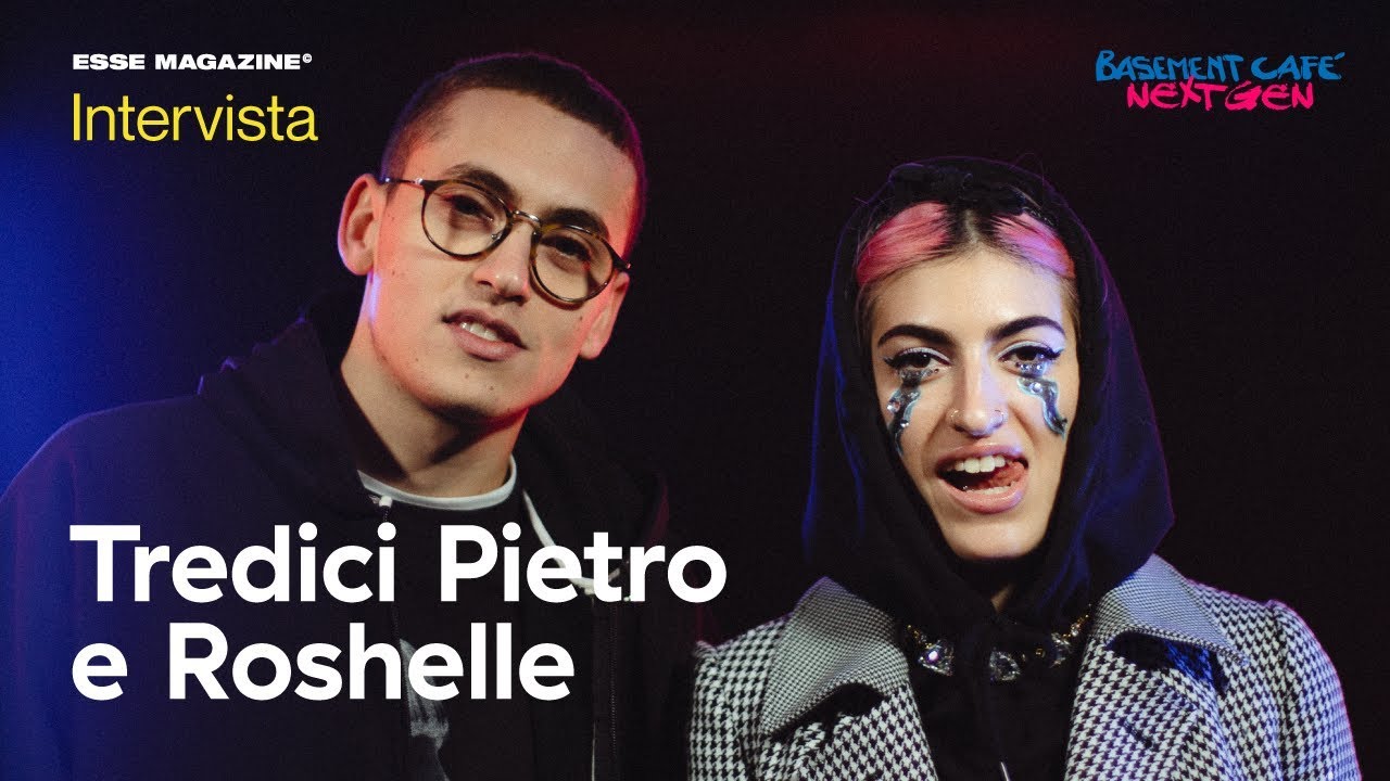 Basement Cafè Next Gen: Intervista a Tredici Pietro e Roshelle | ESSE MAGAZINE