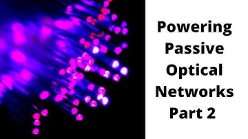 Powering Passive Optical Networks (PON) - part 2