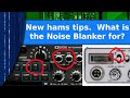New hams tips  what is the noise blanker used for
