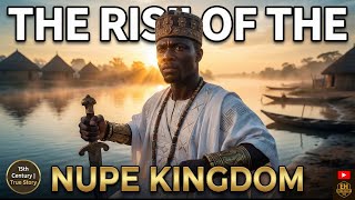 Tsoede: The Man Who United the Nupe Nation