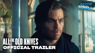 All the Old Knives - Official Trailer | Prime Video 