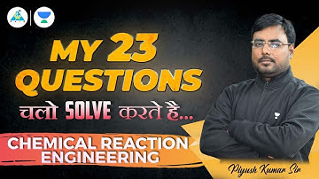 My 23 Questions | Chemical Reaction Engineering| CH | Piyush Sir #gate2023  #chemicalengineering