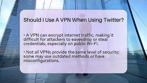 Should I Use A VPN When Using Twitter? - Everyday-Networking