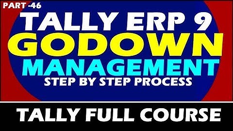 Chapter 46 : How to Pass Godown Management Accounting in Tally ERP 9 | Godown Creation in Tally ERP9