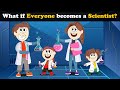 What if Everyone becomes a Scientist? + more videos | #aumsum #kids #children #education #whatif