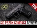 The NEW SIG P320X Compact (P320X-C) Review: eXcellent or "meh"-Xcellent?