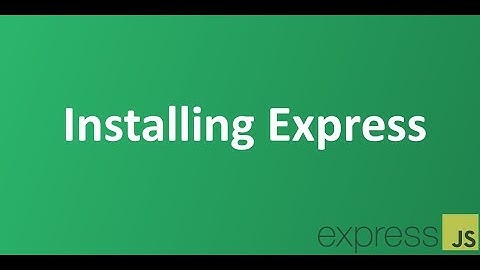 Part 2 -  Installing Express