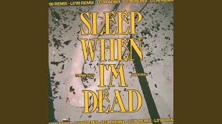 Sleep When I'm Dead (LO'99 Extended Remix)