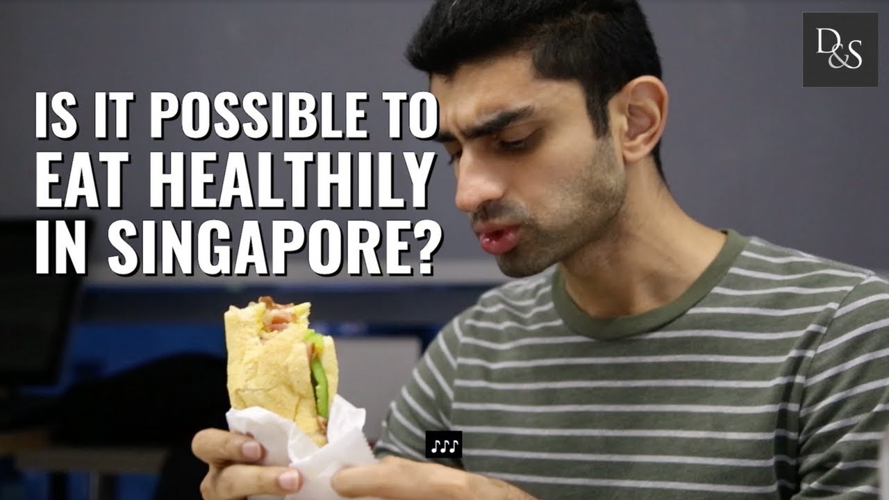 How Challenging Is It To Eat Healthily In Singapore? DollarsAndSense