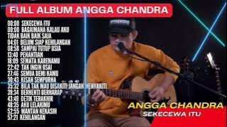 ANGGA CANDRA - SEKECEWA ITU FULL ALBUM TERBARU