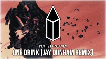 DLMT & Paraleven - One Drink (Jay Dunham Remix)