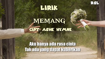 Lirik/cover video -  MEMANG - Cipt: Ashe Hymne